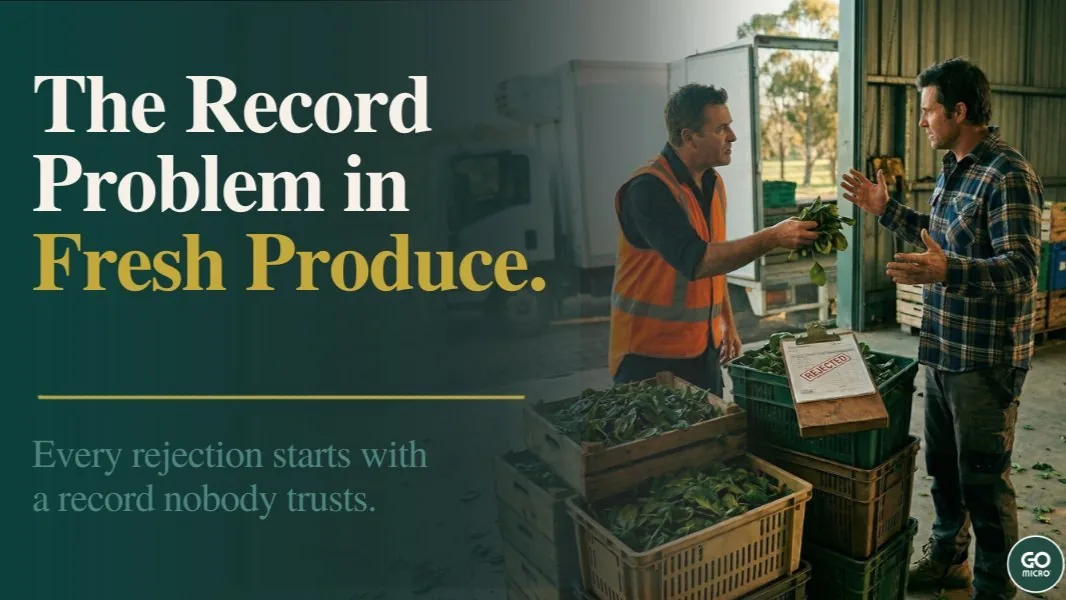 The Record Problem in Fresh Produce. Every rejection starts with a record nobody trusts.